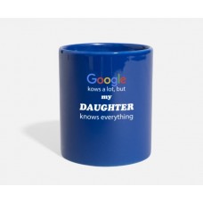 My Daughter Knows Everything Royal Blue Mugs